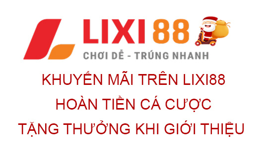 Khuyến mãi của nhà cái Lixi88
